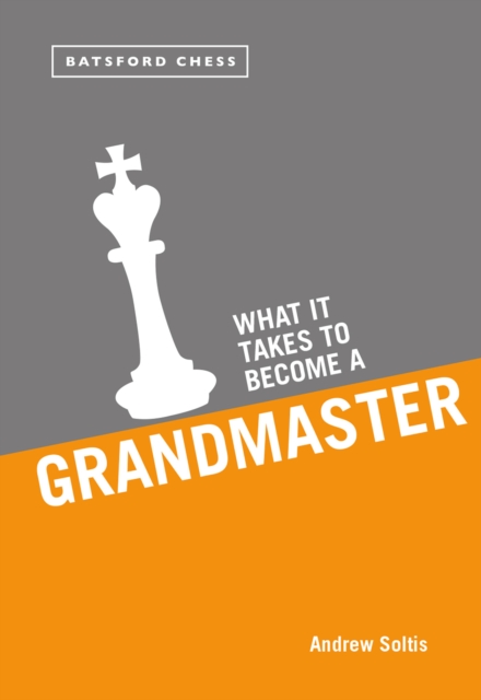 What it Takes to Become a Grandmaster, Paperback / softback Book