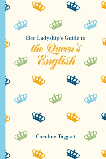 Her Ladyship's Guide to the Queen's English, Hardback Book