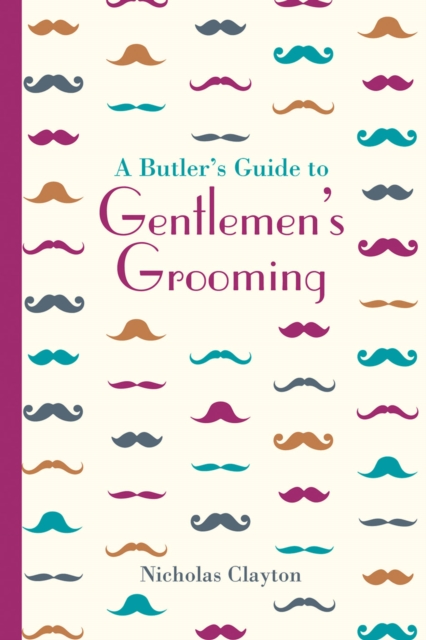 A Butler's Guide to Gentlemen's Grooming, Hardback Book