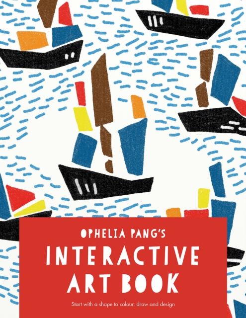 Ophelia Pang’s Interactive Art Book : Start with a shape to colour, draw and design, Paperback / softback Book