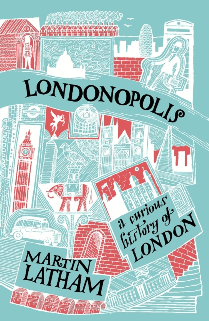 Londonopolis : A Curious and Quirky History of London, Paperback / softback Book