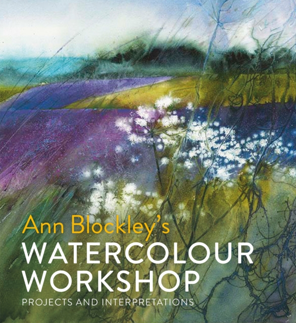 Watercolour Workshop : projects and interpretations, Hardback Book