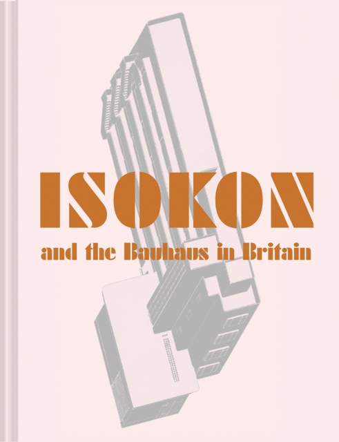Isokon and the Bauhaus in Britain, Hardback Book