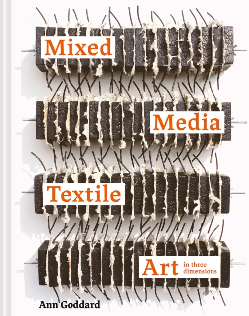 Mixed Media Textile Art in Three Dimensions, Hardback Book
