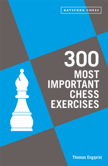 300 Most Important Chess Exercises : Study five a week to be a better chessplayer, Paperback / softback Book