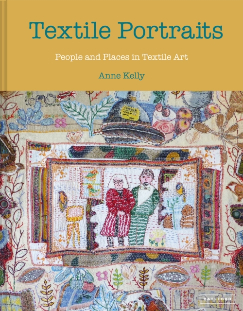 Textile Portraits : People and Places in Textile Art, Hardback Book