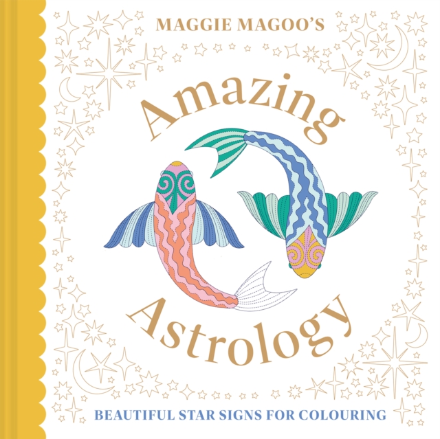 Maggie Magoo’s Amazing Astrology : beautiful star signs for colouring, Paperback / softback Book