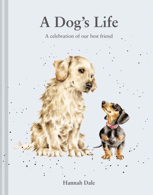 A Dog’s Life : A celebration of our best friend Volume 3, Hardback Book