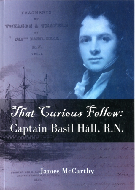 That Curious Fellow : Captain Basil Hall, RN, Paperback / softback Book