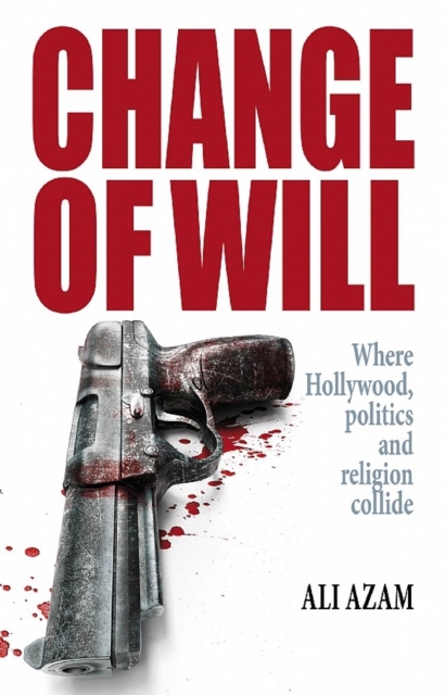 Change of Will : Where Hollywood, Politics and Religion Collide, Paperback / softback Book