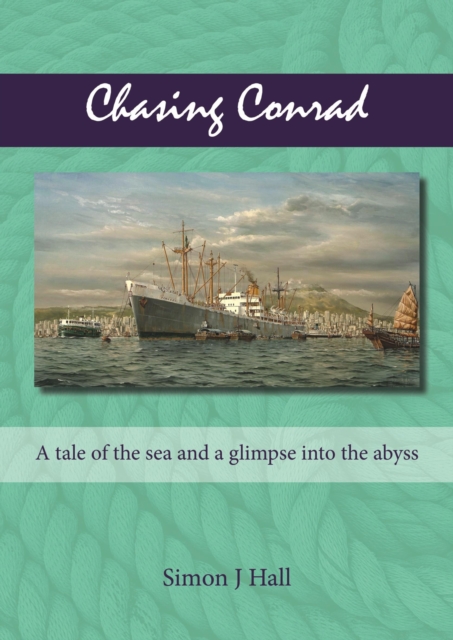 Chasing Conrad : A tale of the sea and a glimpse into the abyss, Paperback / softback Book