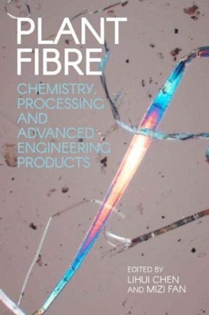 Plant Fibre : Chemistry, Processing and Advanced Engineering Products, Hardback Book