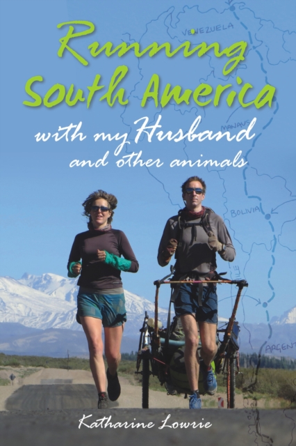 Running South America : With My Husband and Other Animals, Paperback / softback Book