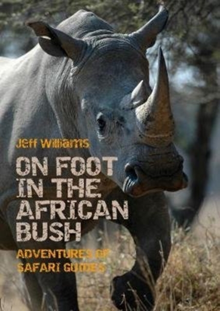 On Foot in the African Bush : Adventures of Safari Guides, Paperback / softback Book