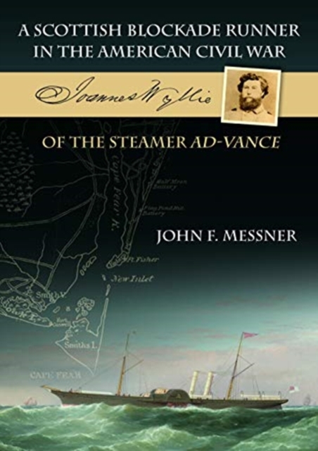 A Scottish Blockade Runner in the American Civil War - Joannes Wyllie of the steamer Ad-Vance, Paperback / softback Book