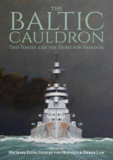 The Baltic Cauldron : Two Navies and the Fight for Freedom, Hardback Book