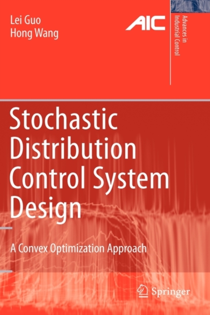 Stochastic Distribution Control System Design : A Convex Optimization Approach, Hardback Book