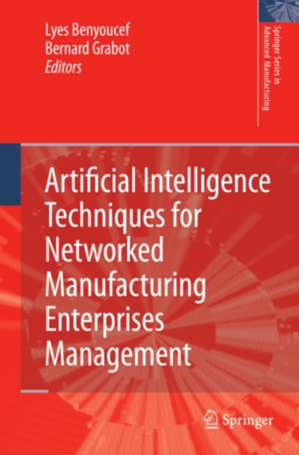 Artificial Intelligence Techniques for Networked Manufacturing Enterprises Management, PDF eBook