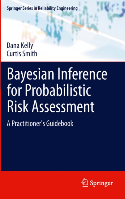 Bayesian Inference for Probabilistic Risk Assessment : A Practitioner's Guidebook, PDF eBook