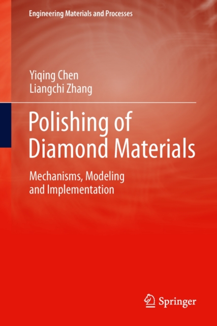 Polishing of Diamond Materials : Mechanisms, Modeling and Implementation, Hardback Book