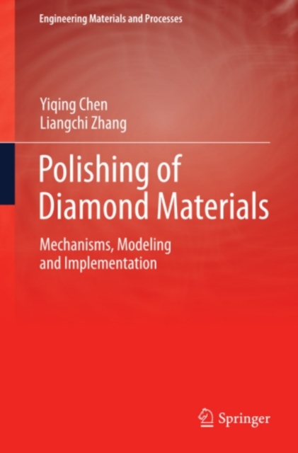 Polishing of Diamond Materials : Mechanisms, Modeling and Implementation, PDF eBook
