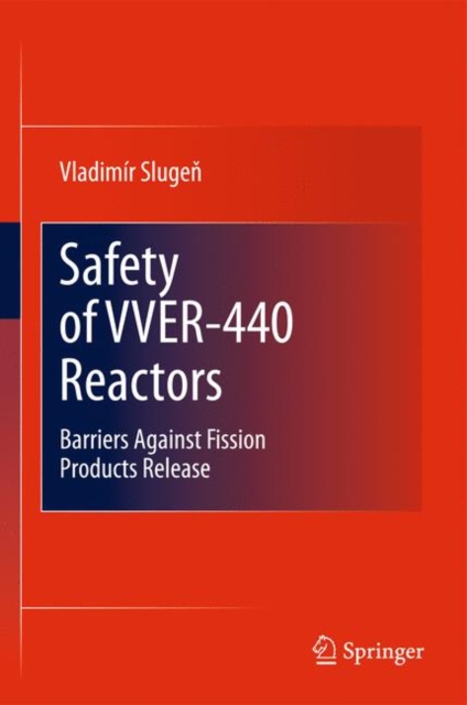 Safety of VVER-440 Reactors : Barriers Against Fission Products Release, Hardback Book