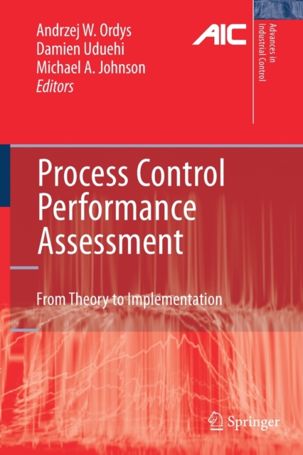 Process Control Performance Assessment : From Theory to Implementation, Paperback / softback Book