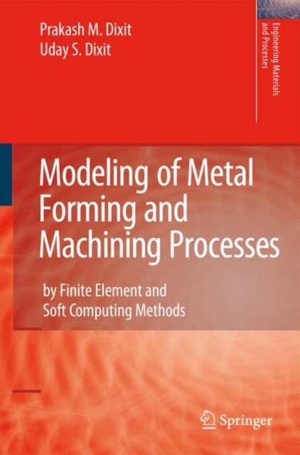 Modeling of Metal Forming and Machining Processes : by Finite Element and Soft Computing Methods, Paperback / softback Book