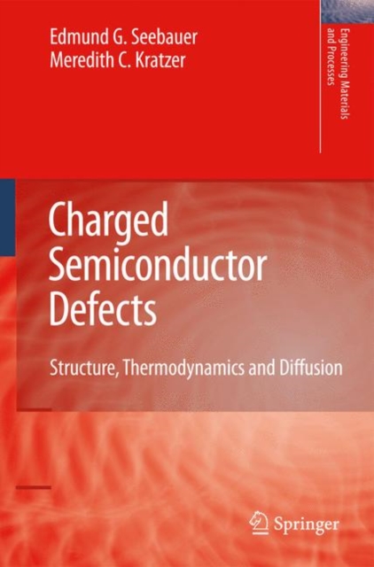 Charged Semiconductor Defects : Structure, Thermodynamics and Diffusion, Paperback / softback Book