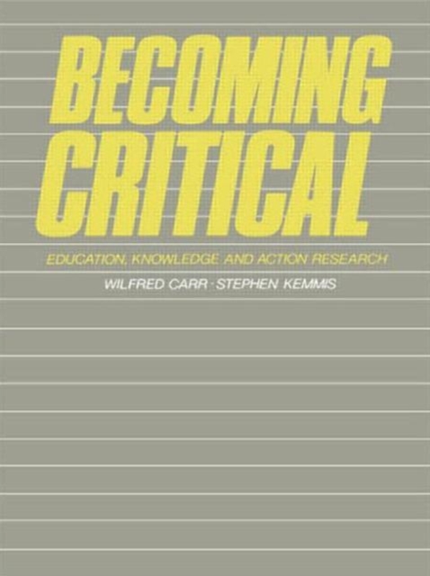 Becoming Critical : Education Knowledge and Action Research, Paperback / softback Book