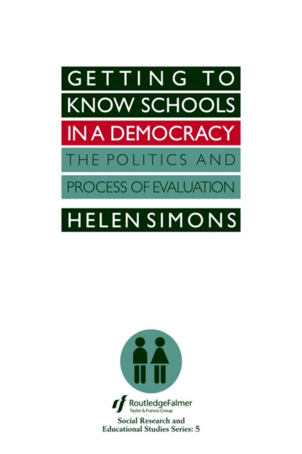 Getting To Know Schools In A Democracy : The Politics And Process Of Evaluation, Paperback / softback Book