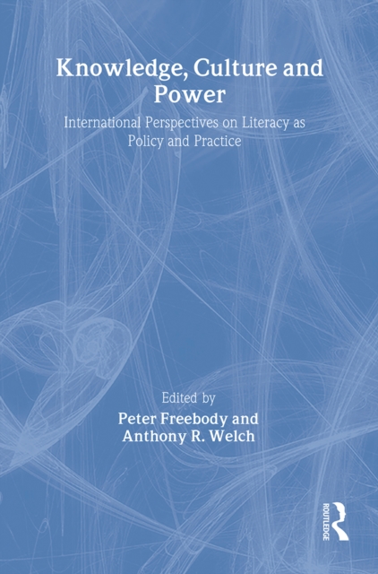 Knowledge, Culture And Power : International Perspectives On Literacy As Policy And Practice, Hardback Book