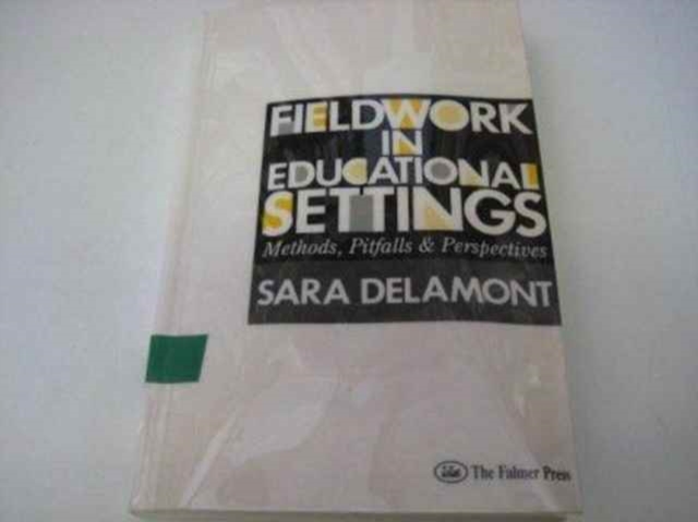 Fieldwork in Educational Settings : Methods, Pitfalls and Perspectives, Paperback Book