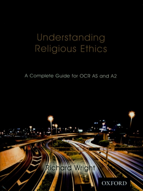 Understanding Religious Ethics: A Complete Guide for OCR AS and A2 Student Book, Paperback / softback Book