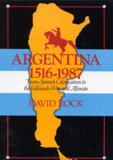 Argentina, 1516-1987 : From Spanish Colonization to the Falklands War, Paperback / softback Book