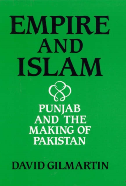 Empire and Islam : Punjab and the Making of Pakistan, Hardback Book