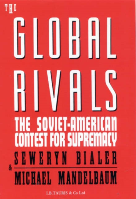 The Global Rivals : Soviet-American Contest for Supremacy, Hardback Book