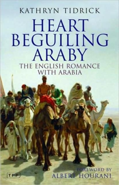 Heart-beguiling Araby : English Romance with Arabia, Hardback Book
