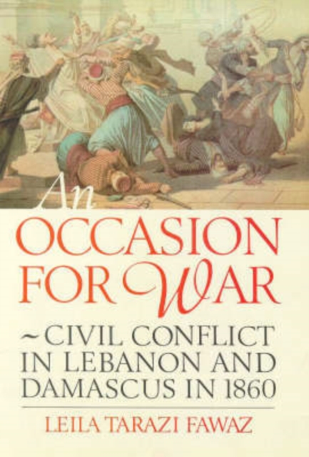 An Occasion for War : Lebanon and Damascus in 1860, Hardback Book