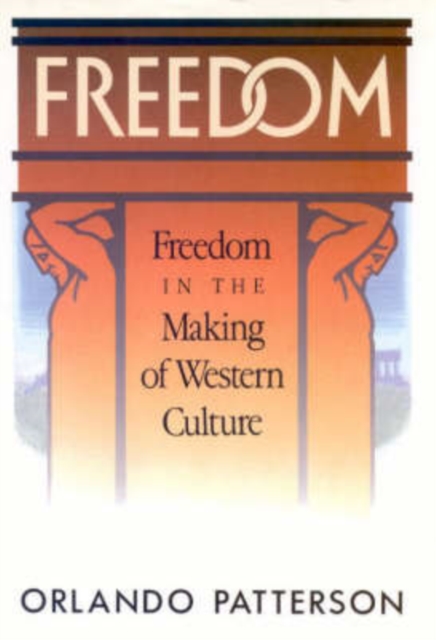 Freedom : Freedom in the Making of Western Culture v. 1, Hardback Book