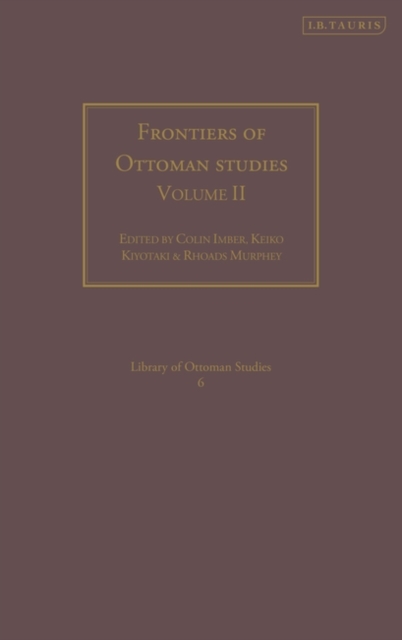 Frontiers of Ottoman Studies : v. 2, Hardback Book