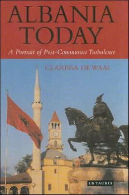 Albania Today : A Portrait of Post-communist Turbulence, Hardback Book