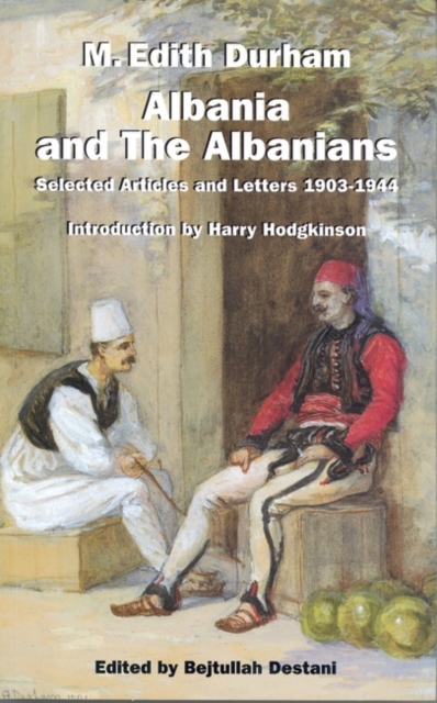 Albania and the Albanians : Selected Articles and Letters, 1903-1944, Paperback / softback Book