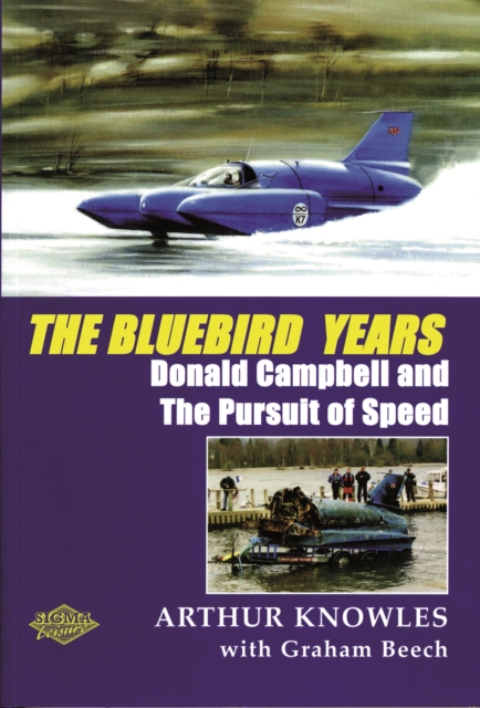 The Bluebird Years : Donald Campbell and the Pursuit of Speed, Paperback / softback Book