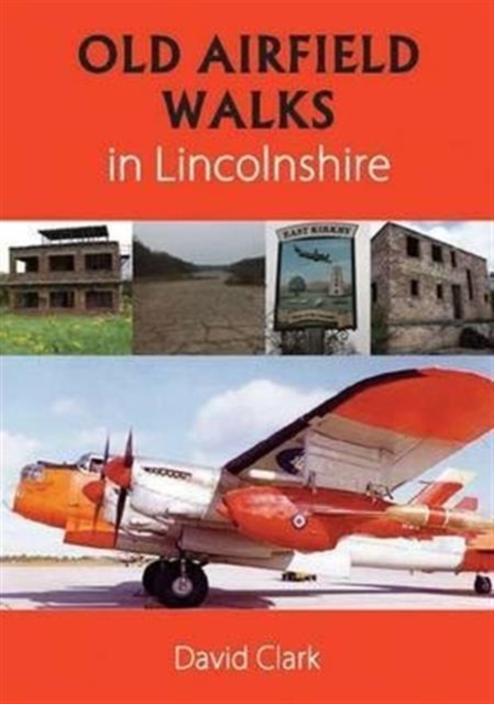 Old Airfield Walks : in Lincolnshire, Paperback / softback Book