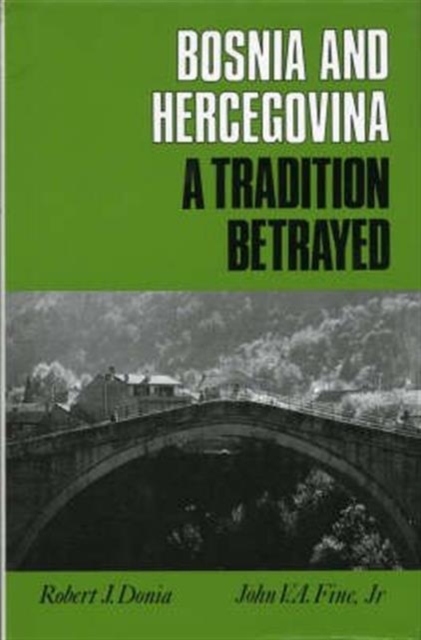 Bosnia-Hercegovina : A Tradition Betrayed, Paperback / softback Book