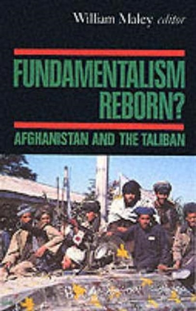 Fundamentalism Reborn? : Afghanistan and the Taliban, Paperback / softback Book