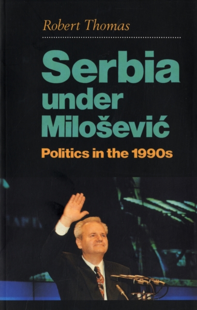 Serbia Under Milosevic : Politics in the 1990s, Paperback / softback Book