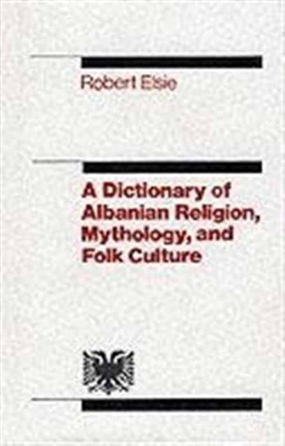 Dictionary of Albanian Religion, Mythology and Folk Culture, Hardback Book
