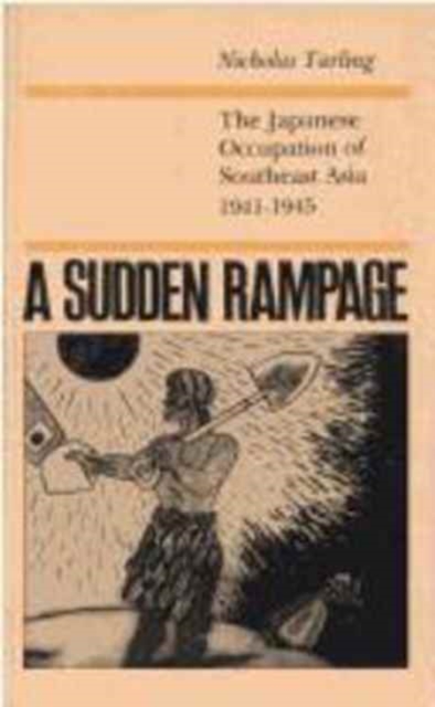 Sudden Rampage : The Japanese Occupation of South East Asia, Paperback / softback Book